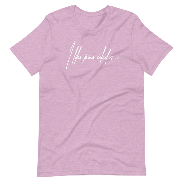 I Like Pina Coladas Unisex t-shirt