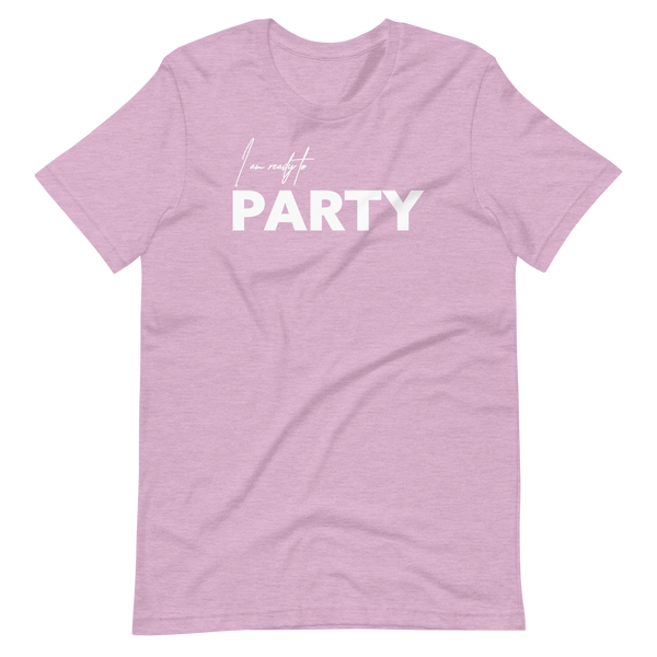 I Am Ready To Party Unisex t-shirt