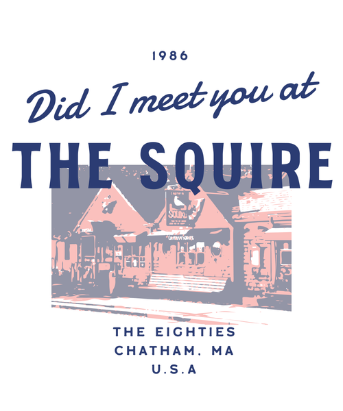 Did I Meet You At the Squire? Unisex t-shirt