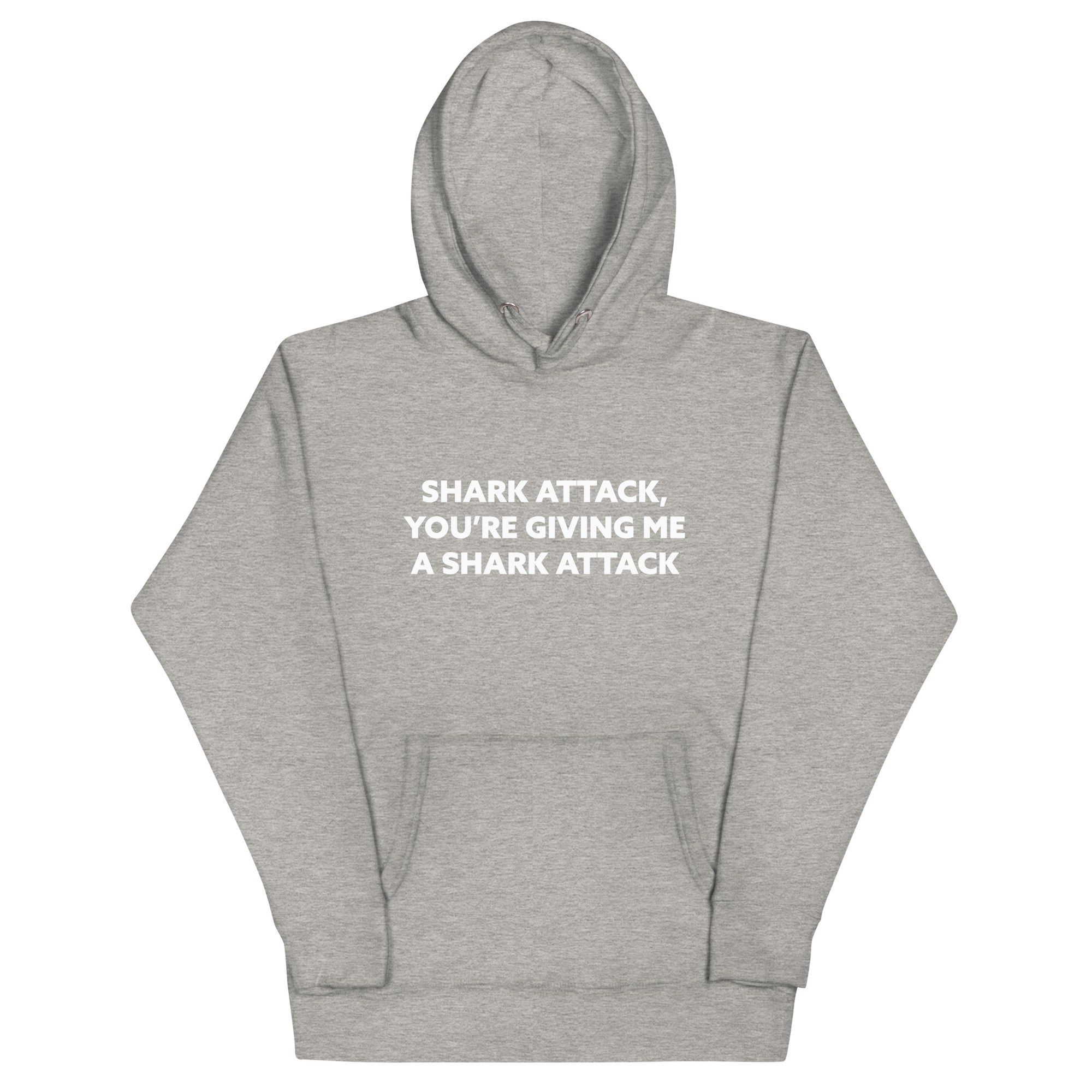 Shark Attack You're Giving Me A Shark Attack Unisex Hoodie