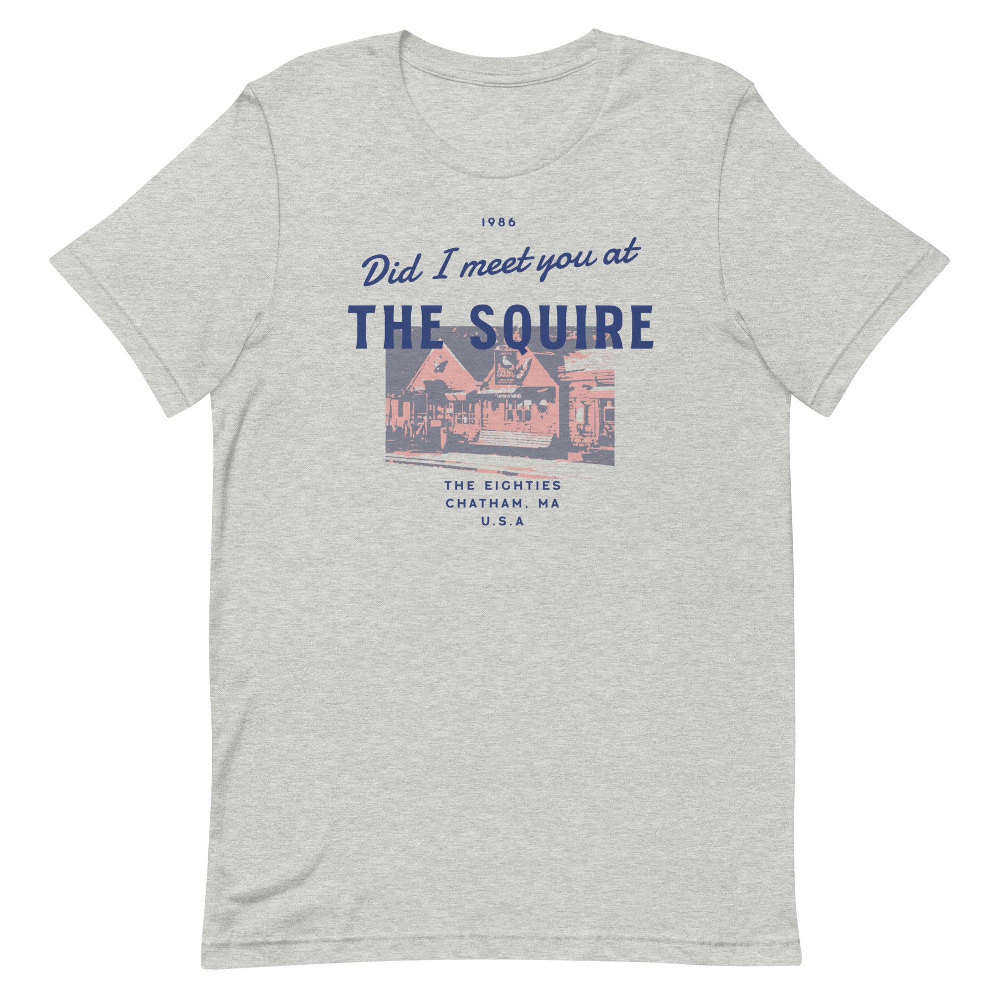 Did I Meet You At the Squire? Unisex t-shirt