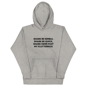 Shark Be Nimble, Shark Be Quick, Shark Swim Past My Flutterkick Unisex Hoodie