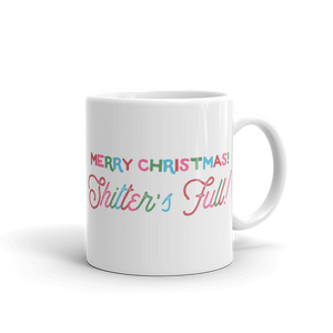Merry Christmas Shitter's Full! Mug