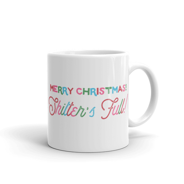 Merry Christmas Shitter's Full! Mug