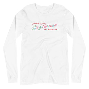 Let's Get Whimsical Let Me Hear Your Hot Toddy Talk Unisex Long Sleeve Tee