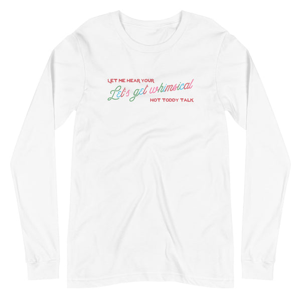 Let's Get Whimsical Let Me Hear Your Hot Toddy Talk Unisex Long Sleeve Tee