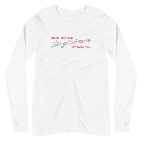 Let's Get Whimsical Let Me Hear Your Hot Toddy Talk Unisex Long Sleeve Tee