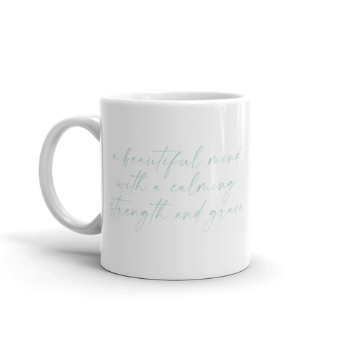 A Beautiful Mind with a Calming Strength and Grace Mug