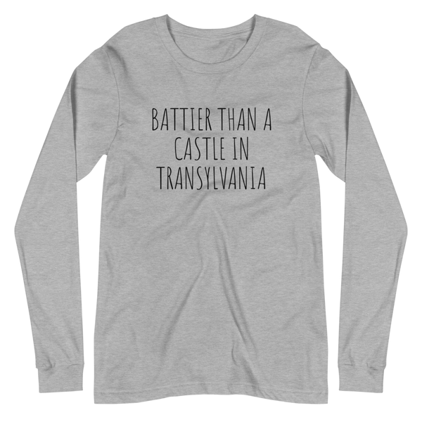 Battier Than A Castle In Transylvania Unisex Long Sleeve Tee
