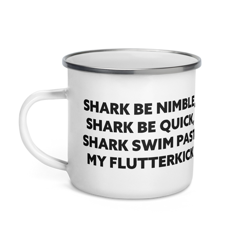 Shark be Nimble, Shark Be Quick, Shark Swim Past My Flutterkick Enamel Mug