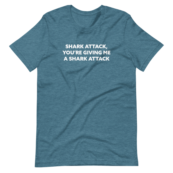 Shark Attack, You're Giving Me A Shark Attack'Short-Sleeve Unisex T-Shirt