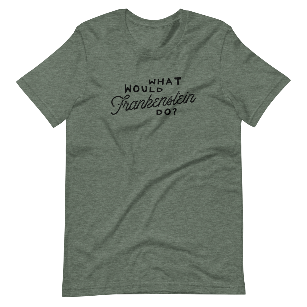 What Would Frankenstein Do Short-Sleeve Unisex T-Shirt