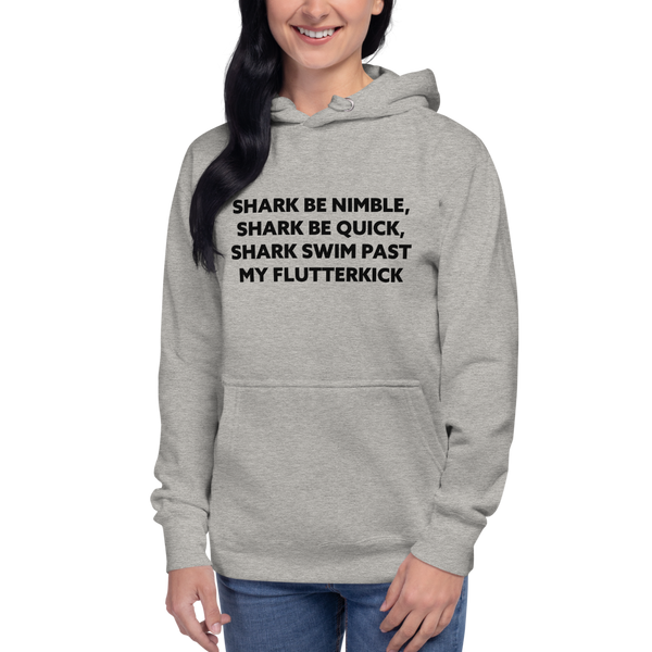 Shark Be Nimble, Shark Be Quick, Shark Swim Past My Flutterkick Unisex Hoodie