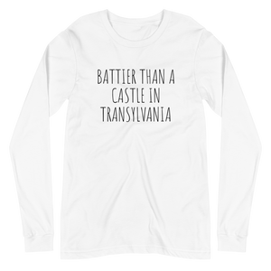 Battier Than A Castle In Transylvania Unisex Long Sleeve Tee