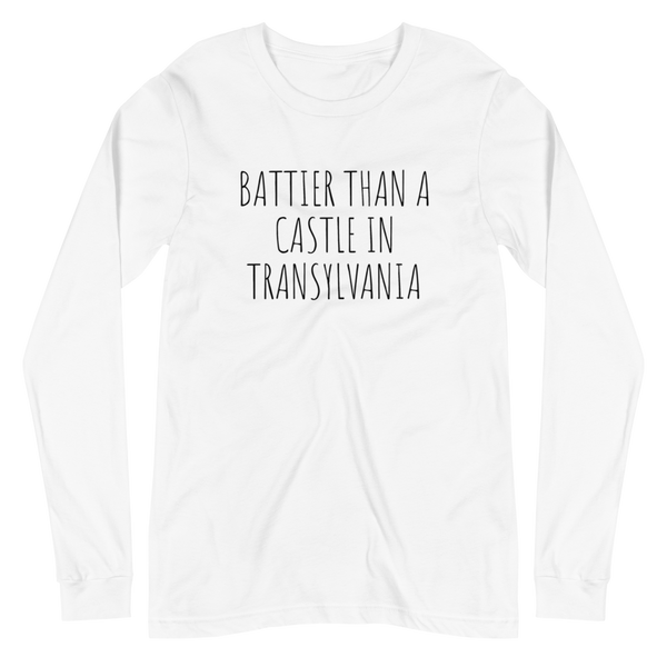Battier Than A Castle In Transylvania Unisex Long Sleeve Tee