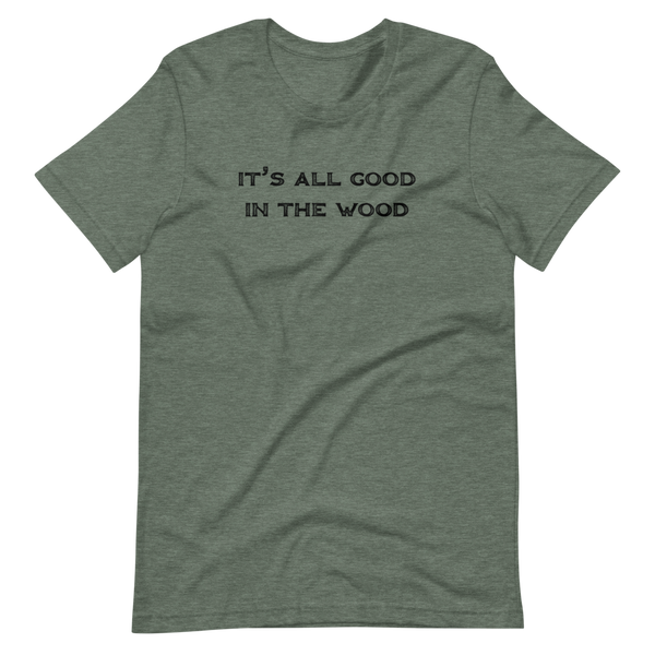It's All Good In The Wood Short-Sleeve Unisex T-Shirt