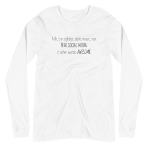 Ahh the Eighties Unisex Long Sleeve Tee