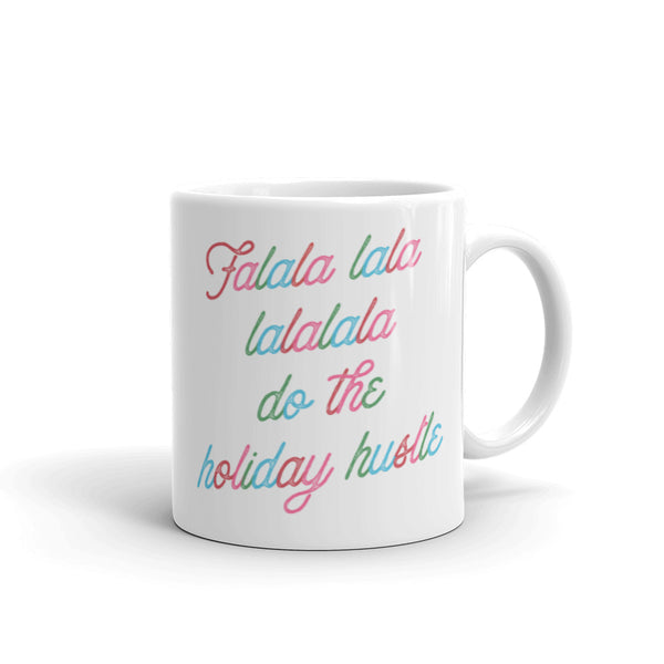 Falala Lala Lalalala Do The Holiday Hustle Mug
