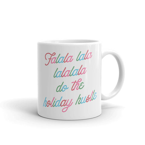 Falala Lala Lalalala Do The Holiday Hustle Mug