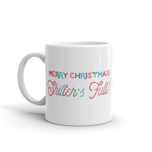 Merry Christmas Shitter's Full! Mug