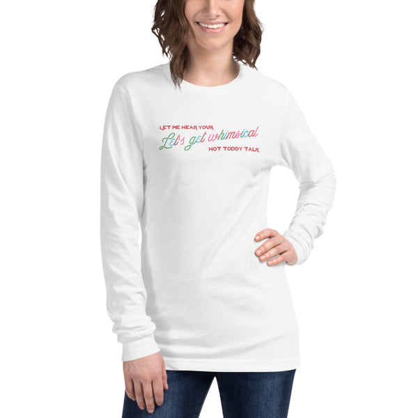 Let's Get Whimsical Let Me Hear Your Hot Toddy Talk Unisex Long Sleeve Tee