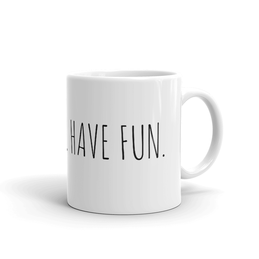 LIVE HAPPY HAVE FUN Mug