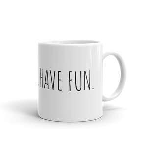 LIVE HAPPY HAVE FUN Mug