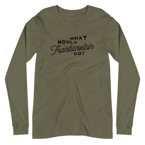 What Would Frankenstein Do Unisex Long Sleeve Tee