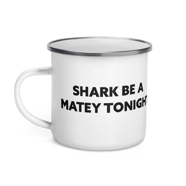 Shark Be A Matey Tonight Enamel Mug