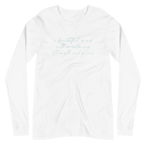 A Beautiful Mind with a Calming Strength and Grace Unisex Long Sleeve Tee