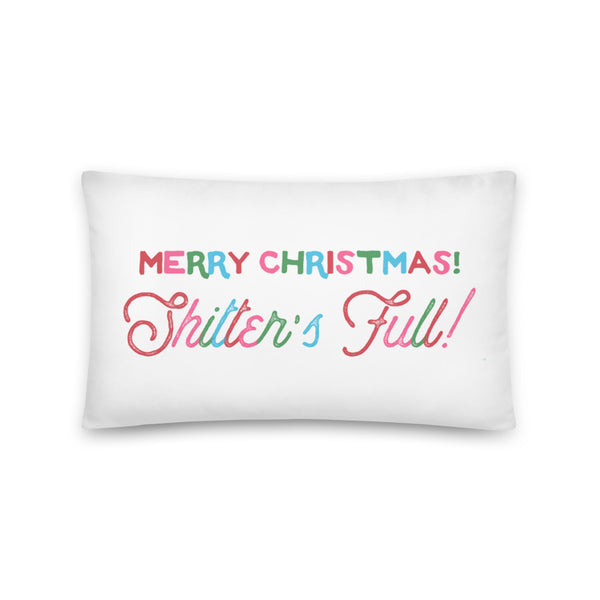 Merry Christmas Shitter's Full! Throw Pillow