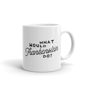 What Would Frankenstein Do Mug