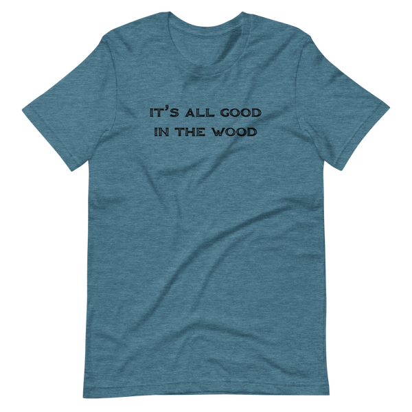 It's All Good In The Wood Short-Sleeve Unisex T-Shirt