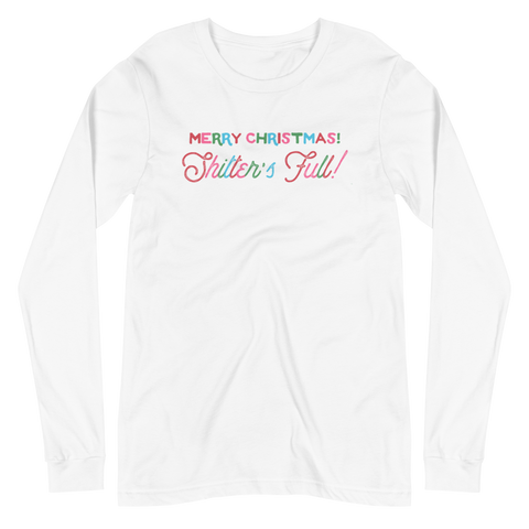 Merry Christmas Shitter's Full! Unisex Long Sleeve Tee
