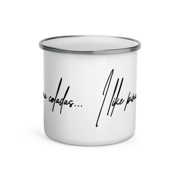 I like Pina Coladas Enamel Mug