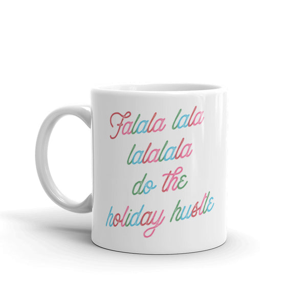 Falala Lala Lalalala Do The Holiday Hustle Mug