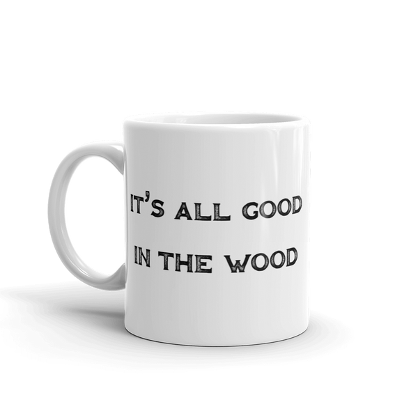 It's All Good In The Wood Mug