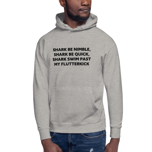 Shark Be Nimble, Shark Be Quick, Shark Swim Past My Flutterkick Unisex Hoodie