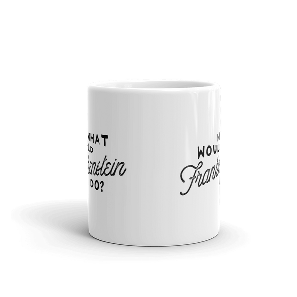What Would Frankenstein Do Mug