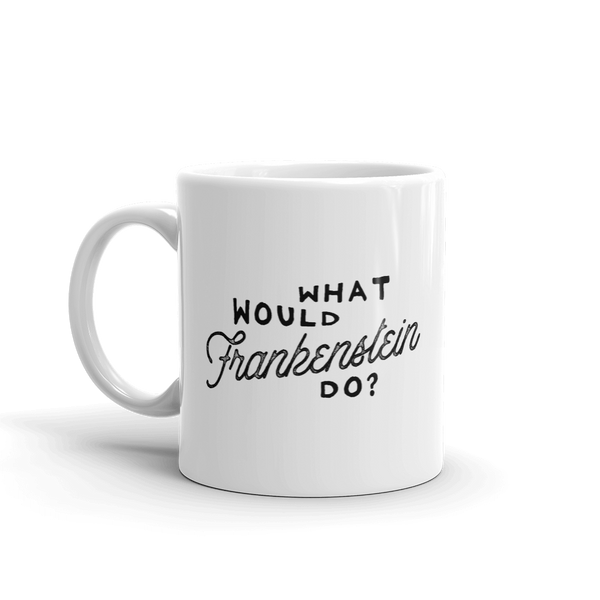 What Would Frankenstein Do Mug