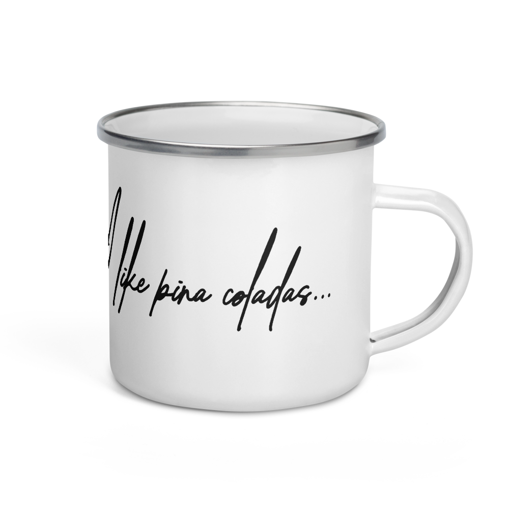 I like Pina Coladas Enamel Mug