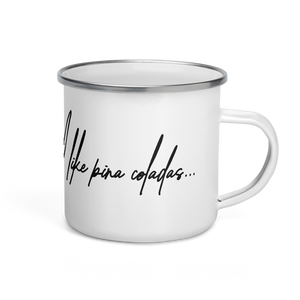 I like Pina Coladas Enamel Mug