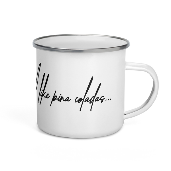 I like Pina Coladas Enamel Mug