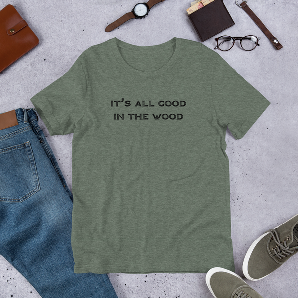 It's All Good In The Wood Short-Sleeve Unisex T-Shirt