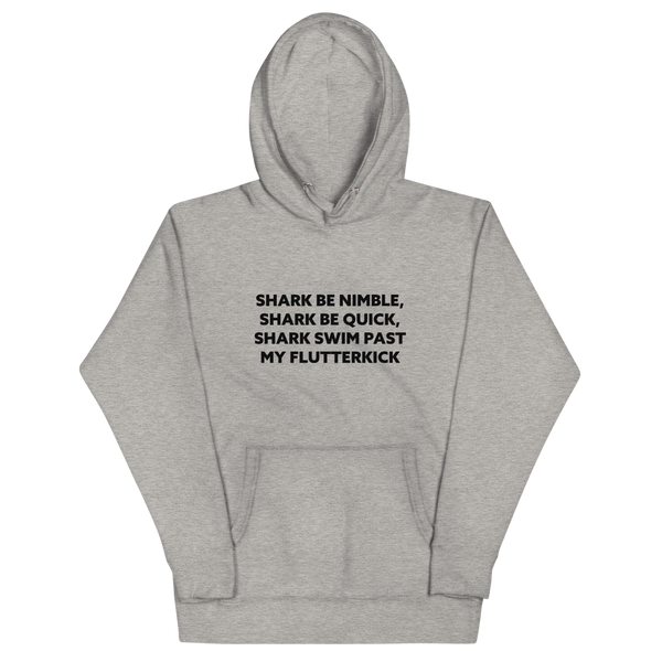 Shark Be Nimble, Shark Be Quick, Shark Swim Past My Flutterkick Unisex Hoodie