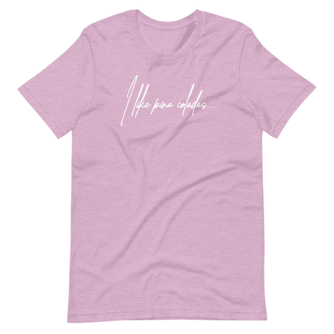 I Like Pina Coladas Unisex t-shirt