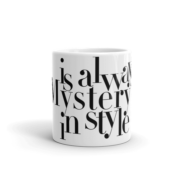Mystery is Always in Style  White glossy mug